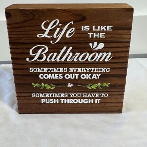 Life Is like the Bathroom Wooden Sign - Funny Brown Block Plaque Desk Decoration
